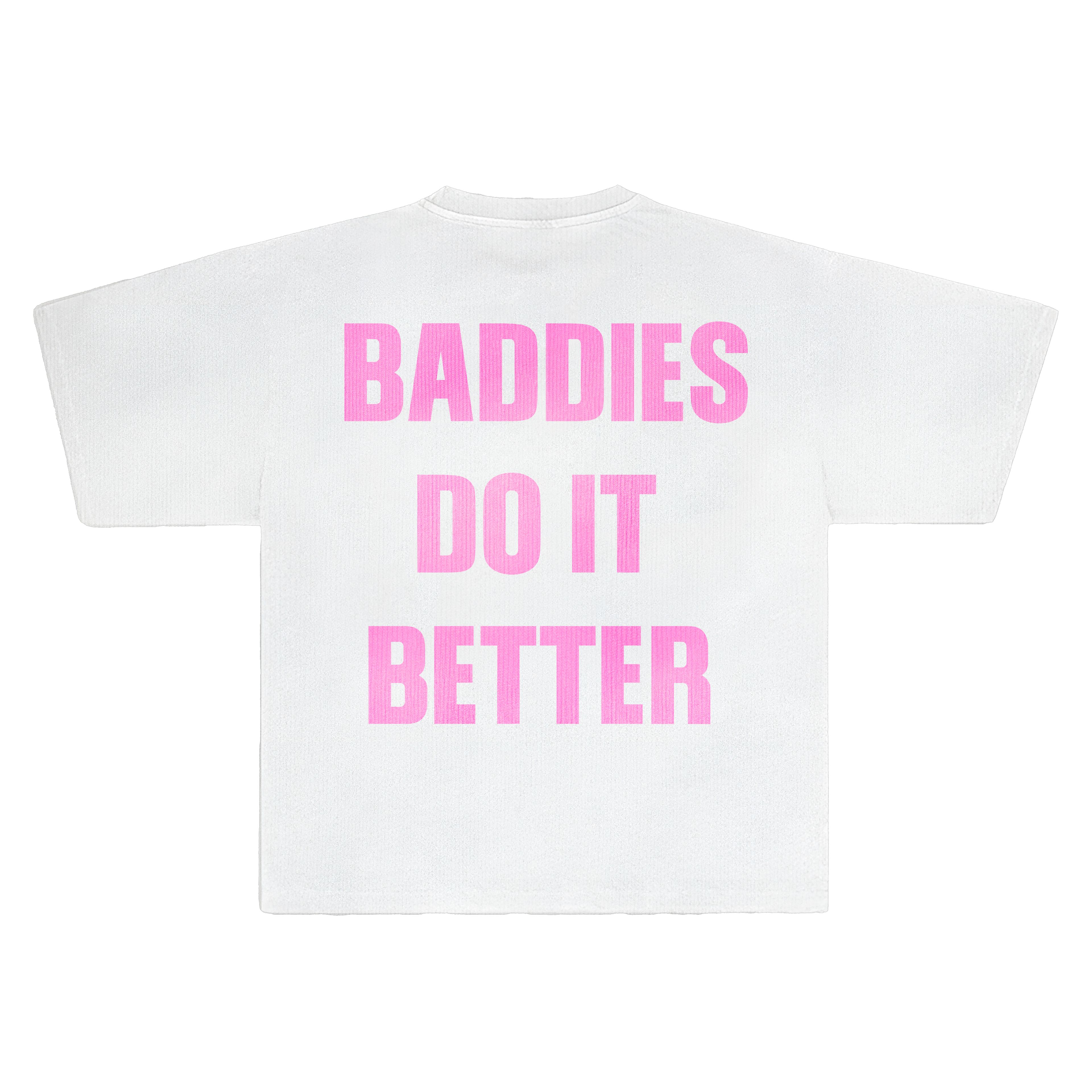 BADDIES DO IT BETTER WHITE